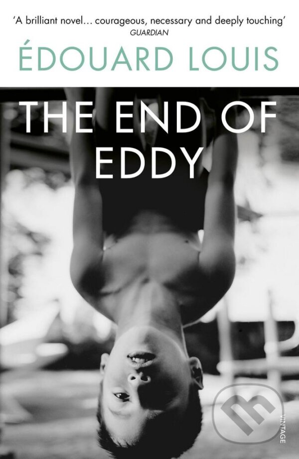Kniha: The End of Eddy (Édouard Louis). Vintage, 2018 Kniha: The End of Eddy (Édouard Louis). Vintage, 2018