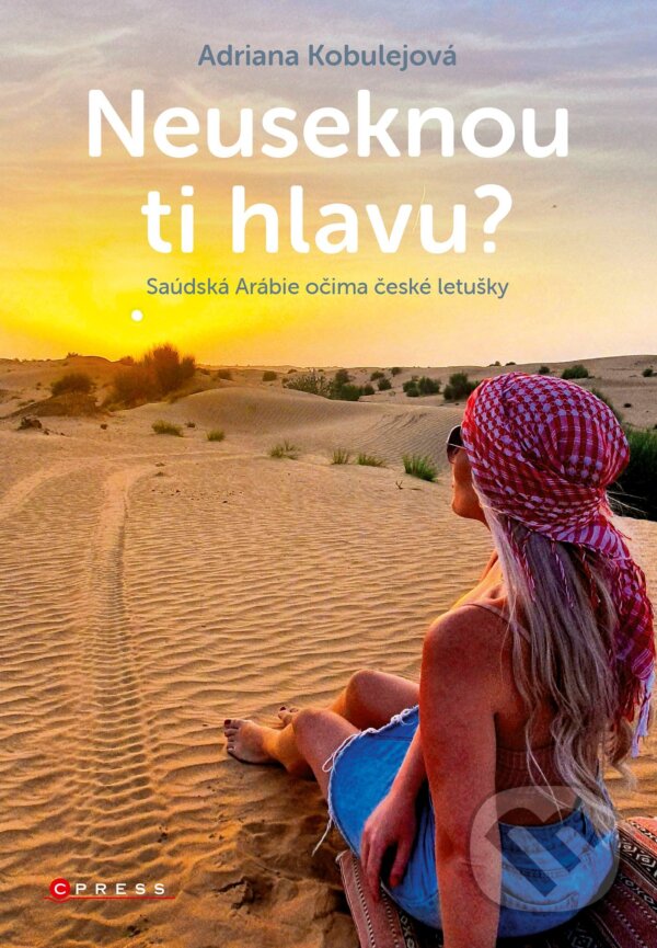 E-kniha: Neuseknou ti hlavu? (Adriana Kobulejová). CPRESS, 2021 E-kniha: Neuseknou ti hlavu? (Adriana Kobulejová). CPRESS, 2021