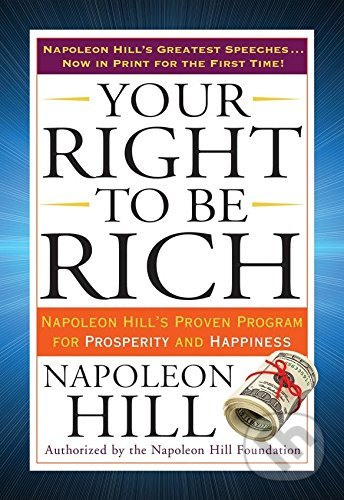 Kniha: Your Right to Be Rich (Napoleon Hill). Tarcher, 2015 Kniha: Your Right to Be Rich (Napoleon Hill). Tarcher, 2015