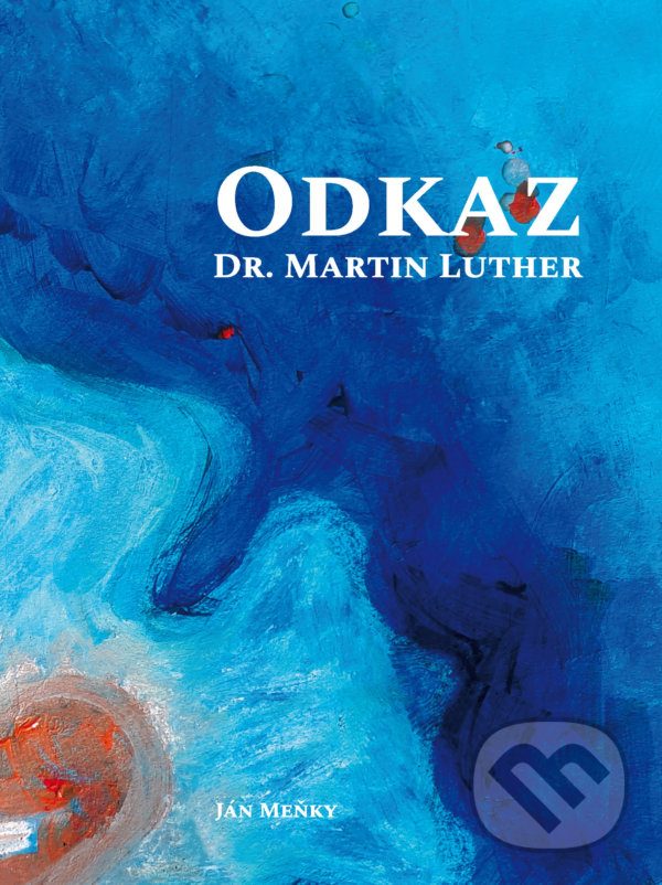 Kniha: Odkaz Dr. Martin Luther (Ján Meňky). Confessio Augustana, 2021 Kniha: Odkaz Dr. Martin Luther (Ján Meňky). Confessio Augustana, 2021