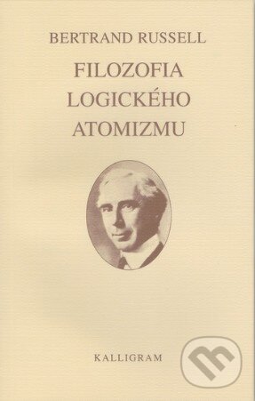 Kniha: Filozofia logického atomizmu (Bertrand Russell). Kalligram, 2004 Kniha: Filozofia logického atomizmu (Bertrand Russell). Kalligram, 2004