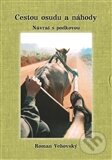 Kniha: Cestou osudu a náhody (Roman Vehovský). Roman Vehovský, 2012 Kniha: Cestou osudu a náhody (Roman Vehovský). Roman Vehovský, 2012