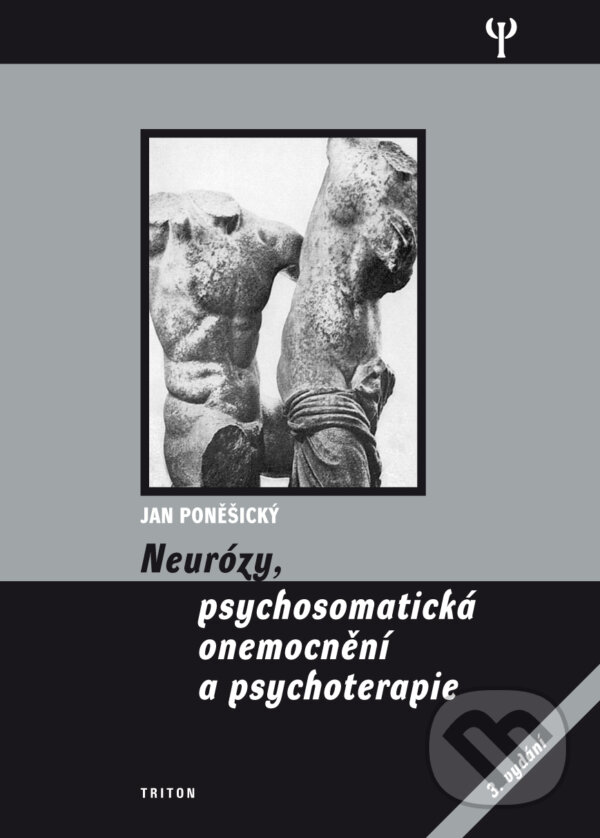Kniha: Neurózy, psychosomatická onemocnění a psychoterapie (Jan Poněšický). Triton, 2012 Kniha: Neurózy, psychosomatická onemocnění a psychoterapie (Jan Poněšický). Triton, 2012