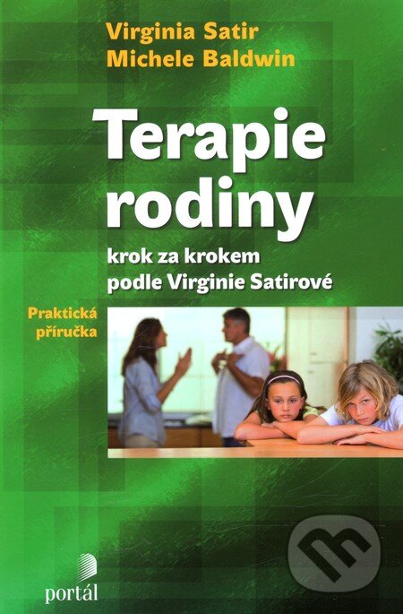 Kniha: Terapie rodiny krok za krokem podle Virginie Satirové (Michele Baldwin a Virginia Satirová). Portál, 2012 Kniha: Terapie rodiny krok za krokem podle Virginie Satirové (Michele Baldwin a Virginia Satirová). Portál, 2012