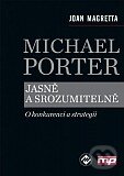 Kniha: Michael Porter jasně a srozumitelně (Joan Magretta). Management Press, 2012 Kniha: Michael Porter jasně a srozumitelně (Joan Magretta). Management Press, 2012