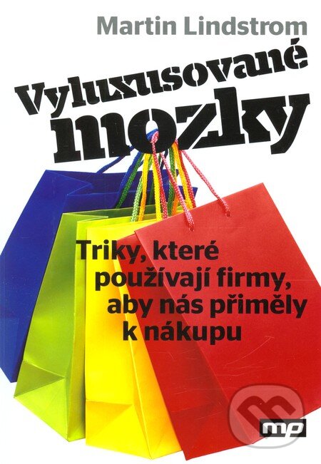Kniha: Vyluxusované mozky (Martin Lindstrom). Management Press, 2012 Kniha: Vyluxusované mozky (Martin Lindstrom). Management Press, 2012