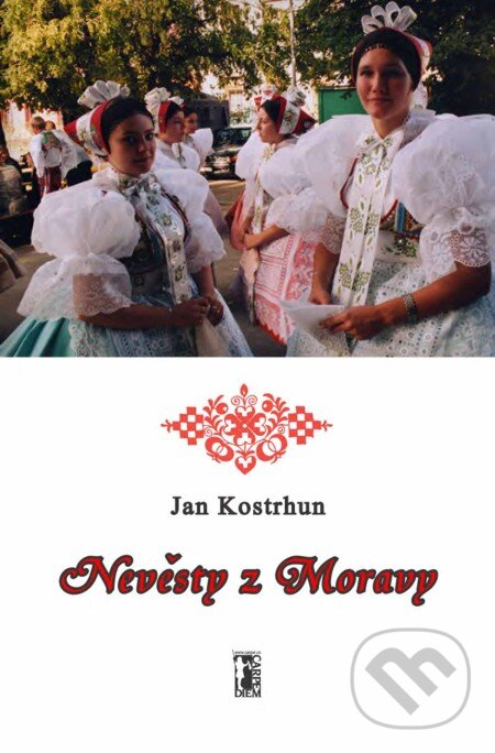 E-kniha: Nevěsty z Moravy (Jan Kostrhun). Carpe diem, 2004 E-kniha: Nevěsty z Moravy (Jan Kostrhun). Carpe diem, 2004