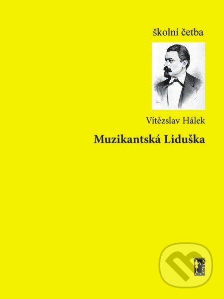E-kniha: Muzikantská Liduška (Vítězslav Hálek). Carpe diem, 2012 E-kniha: Muzikantská Liduška (Vítězslav Hálek). Carpe diem, 2012