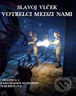 Votrelci medzi nami (e-book v .doc a .html verzii) (Slavoj Vlček). MEA2000, 2012 Votrelci medzi nami (e-book v .doc a .html verzii) (Slavoj Vlček). MEA2000, 2012