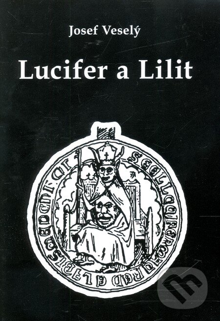 Kniha: Lucifer a Lilit (Josef Veselý). Vodnář, 2003 Kniha: Lucifer a Lilit (Josef Veselý). Vodnář, 2003