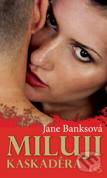 Kniha: Miluji kaskadéra (Jane Banksová). Čas, 2012 Kniha: Miluji kaskadéra (Jane Banksová). Čas, 2012