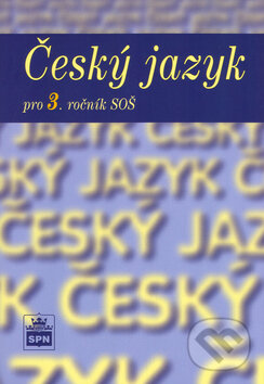 Kniha: Český jazyk pro 3. ročník SOŠ (Marie Čechová a kolektiv). SPN - pedagogické nakladatelství, 2002 Kniha: Český jazyk pro 3. ročník SOŠ (Marie Čechová a kolektiv). SPN - pedagogické nakladatelství, 2002
