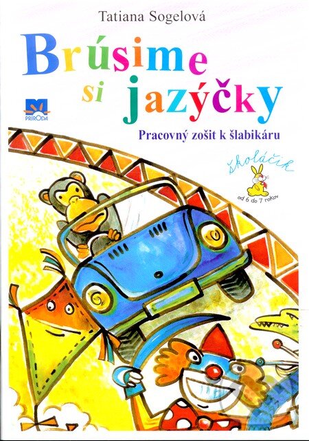 Kniha: Brúsime si jazýčky (Pracovný zošit k šlabikáru) (Tatiana Sogelová). Príroda, 2012 Kniha: Brúsime si jazýčky (Pracovný zošit k šlabikáru) (Tatiana Sogelová). Príroda, 2012