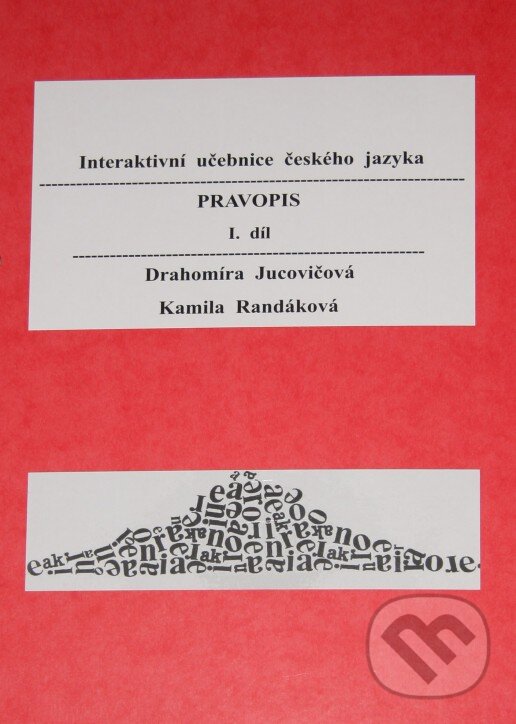 Kniha: Pravopis I. díl (Drahomíra Jucovičová a Kamila Randáková). D&H, 2010 Kniha: Pravopis I. díl (Drahomíra Jucovičová a Kamila Randáková). D&H, 2010