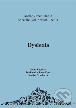 Dyslexia - Hana Žáčková, Drahomíra Jucovičová, Sandra Srholcová, D&H, 2006