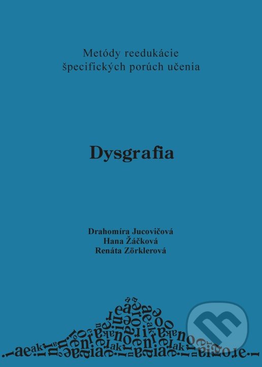 Dysgrafia - Drahomíra Jucovičová a kolektív, D&H, 2007