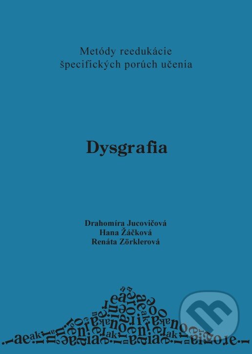 Kniha: Dysgrafia (Drahomíra Jucovičová a kolektív). D&H, 2007 Kniha: Dysgrafia (Drahomíra Jucovičová a kolektív). D&H, 2007
