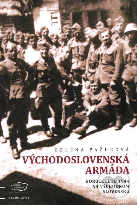 Kniha: Východoslovenská armáda (Helena Pažurová). Múzeum SNP, 2012 Kniha: Východoslovenská armáda (Helena Pažurová). Múzeum SNP, 2012