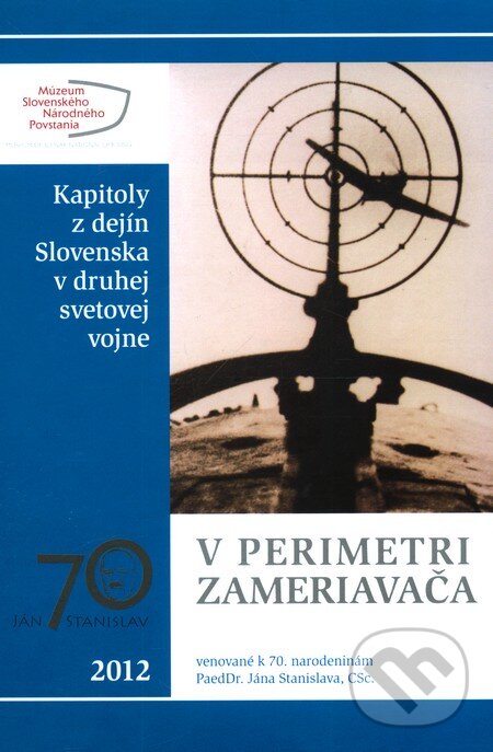 Kniha: V perimetri zameriavača (Ján Stanislav). Múzeum SNP, 2012 Kniha: V perimetri zameriavača (Ján Stanislav). Múzeum SNP, 2012