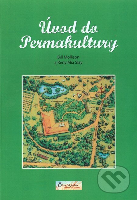 Kniha: Úvod do permakultury (Bill Mollison). Alter-Nativa o.z., 2012 Kniha: Úvod do permakultury (Bill Mollison). Alter-Nativa o.z., 2012