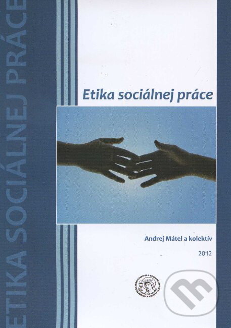 Kniha: Etika sociálnej práce (Andrej Mátel a kolektív). Vysoká škola zdravotníctva a sociálnej práce sv. Alžbety, 2012 Kniha: Etika sociálnej práce (Andrej Mátel a kolektív). Vysoká škola zdravotníctva a sociálnej práce sv. Alžbety, 2012