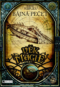 Kniha: Věk magie 1: Bájná pečeť (Bernd Perplies). Nakladatelství Fragment, 2012 Kniha: Věk magie 1: Bájná pečeť (Bernd Perplies). Nakladatelství Fragment, 2012