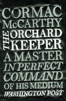 Kniha: The Orchard Keeper (Cormac McCarthy). Pan Macmillan, 2011 Kniha: The Orchard Keeper (Cormac McCarthy). Pan Macmillan, 2011