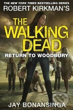 Kniha: Return to Woodbury (Jay Bonansinga). Pan Macmillan, 2017 Kniha: Return to Woodbury (Jay Bonansinga). Pan Macmillan, 2017