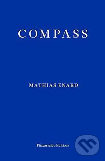 Kniha: Compass (Mathias Enard). Fitzcarraldo Editions, 2017 Kniha: Compass (Mathias Enard). Fitzcarraldo Editions, 2017
