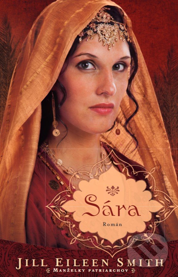 Kniha: Sára (Jill Eileen Smith). Christian Project Support, 2021 Kniha: Sára (Jill Eileen Smith). Christian Project Support, 2021