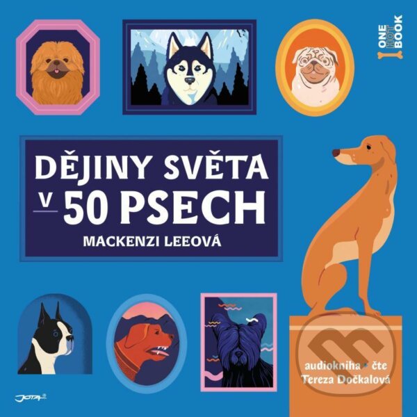Audiokniha: Dějiny světa v 50 psech (Mackenzi Lee). OneHotBook, 2021 Audiokniha: Dějiny světa v 50 psech (Mackenzi Lee). OneHotBook, 2021