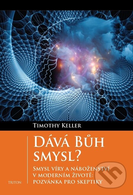 E-kniha: Dává Bůh smysl? (Timothy Keller). Triton, 2021 E-kniha: Dává Bůh smysl? (Timothy Keller). Triton, 2021
