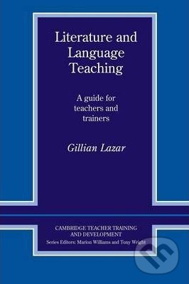 Kniha: Literature and Language Teaching (Gillian Lazar). Cambridge University Press, 1993 Kniha: Literature and Language Teaching (Gillian Lazar). Cambridge University Press, 1993