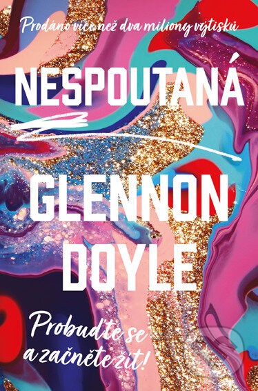 E-kniha: Nespoutaná (Glennon Doyle). Via, 2021 E-kniha: Nespoutaná (Glennon Doyle). Via, 2021