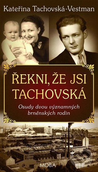 Kniha: Řekni, že jsi Tachovská (Kateřina Tachovská-Vestman). Moba, 2022 Kniha: Řekni, že jsi Tachovská (Kateřina Tachovská-Vestman). Moba, 2022