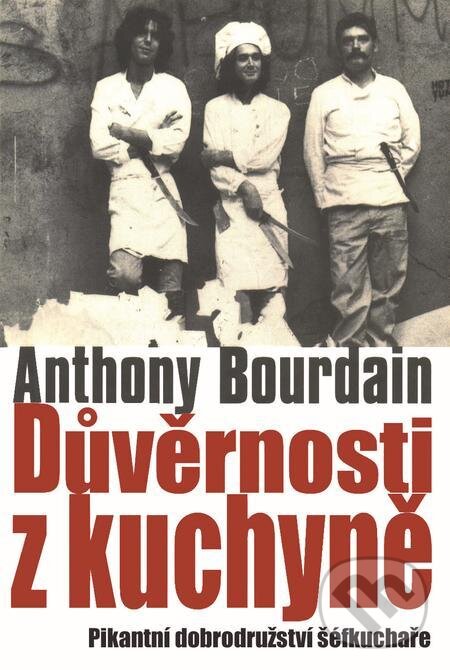 E-kniha: Důvěrnosti z kuchyně (Anthony Bourdain). Slovart CZ, 2021 E-kniha: Důvěrnosti z kuchyně (Anthony Bourdain). Slovart CZ, 2021