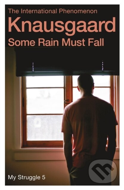 E-kniha: Some Rain Must Fall (Karl Ove Knausgaard). Random House, 2016 E-kniha: Some Rain Must Fall (Karl Ove Knausgaard). Random House, 2016