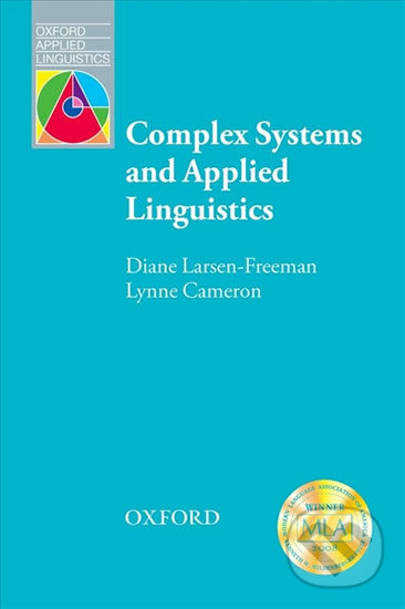 Kniha: Oxford Applied Linguistics - Complex Systems and Applied Linguistics (Diane Larsen-Freeman). Oxford University Press, 2008 Kniha: Oxford Applied Linguistics - Complex Systems and Applied Linguistics (Diane Larsen-Freeman). Oxford University Press, 2008