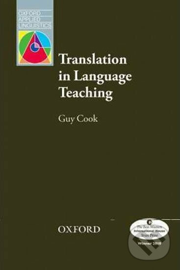 Kniha: Oxford Applied Linguistics - Translation in Language Teaching (Guy Cook). Oxford University Press, 2010 Kniha: Oxford Applied Linguistics - Translation in Language Teaching (Guy Cook). Oxford University Press, 2010