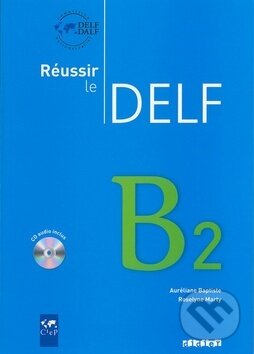 Kniha: Réussir le Delf B2 (Baptiste Aureliane). Fraus, 2010 Kniha: Réussir le Delf B2 (Baptiste Aureliane). Fraus, 2010