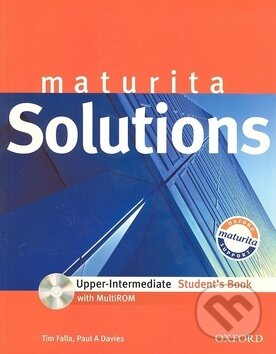Kniha: Maturita Solutions Upper-intermediate Student's Book (Paul Davies a Tim Falla). Oxford University Press, 2010 Kniha: Maturita Solutions Upper-intermediate Student's Book (Paul Davies a Tim Falla). Oxford University Press, 2010