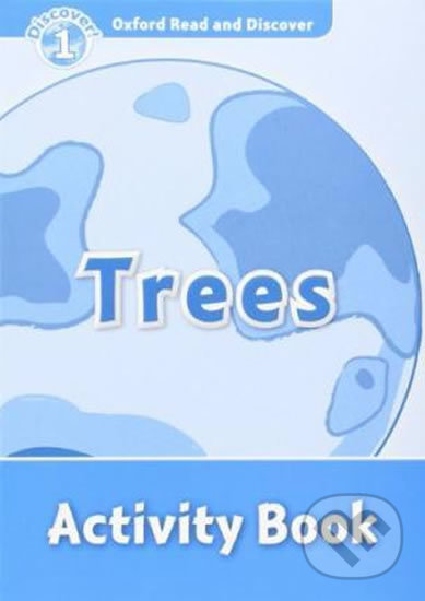 Kniha: Oxford Read and Discover: Level 1 - Trees Activity Book (Rachel Bladon). Oxford University Press, 2013 Kniha: Oxford Read and Discover: Level 1 - Trees Activity Book (Rachel Bladon). Oxford University Press, 2013