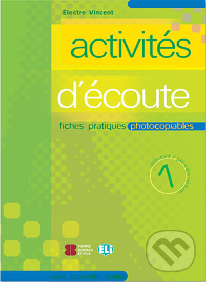 Kniha: Activités d´écoute 1 (Electre Vincent). Eli, 2020 Kniha: Activités d´écoute 1 (Electre Vincent). Eli, 2020
