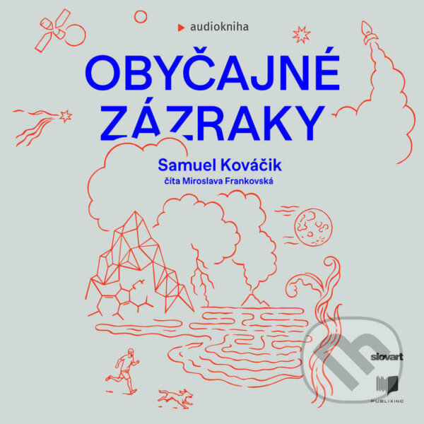 Audiokniha: Obyčajné zázraky (Samuel Kováčik). Publixing, Slovart, 2021 Audiokniha: Obyčajné zázraky (Samuel Kováčik). Publixing, Slovart, 2021