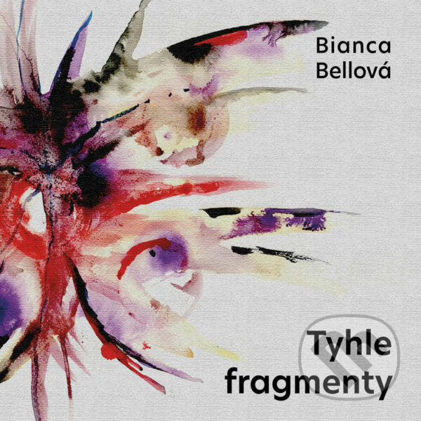 Audiokniha: Tyhle fragmenty (Bianca Bellová). Tympanum, 2021 Audiokniha: Tyhle fragmenty (Bianca Bellová). Tympanum, 2021