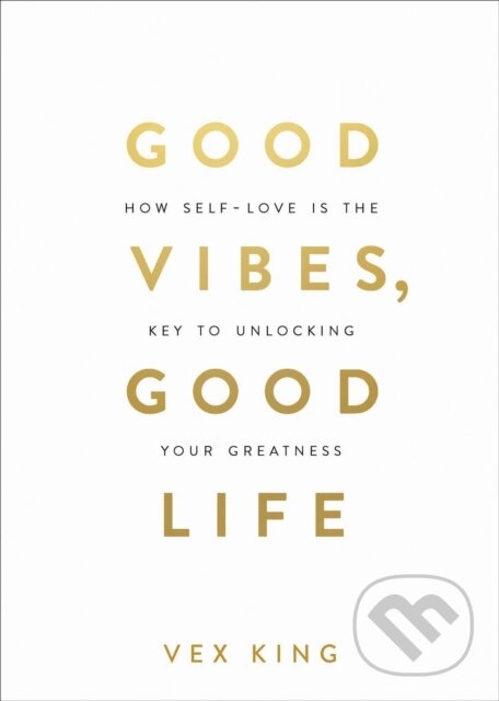 E-kniha: Good Vibes, Good Life (Vex King). Hay House, 2018 E-kniha: Good Vibes, Good Life (Vex King). Hay House, 2018