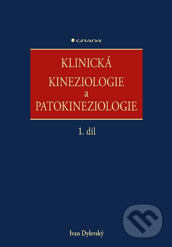 E-kniha: Klinická kineziologie a patokineziologie (Ivan Dylevský). Grada, 2021 E-kniha: Klinická kineziologie a patokineziologie (Ivan Dylevský). Grada, 2021