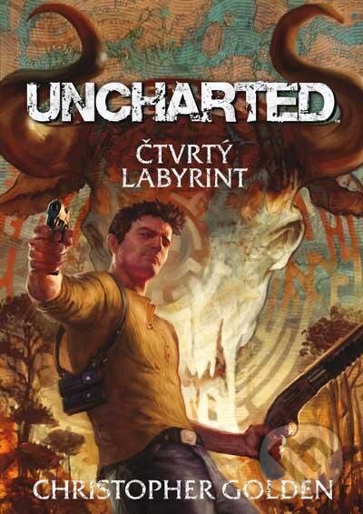 Kniha: Uncharted - Čtvrtý labyrint (Christopher Golden). FANTOM Print, 2012 Kniha: Uncharted - Čtvrtý labyrint (Christopher Golden). FANTOM Print, 2012
