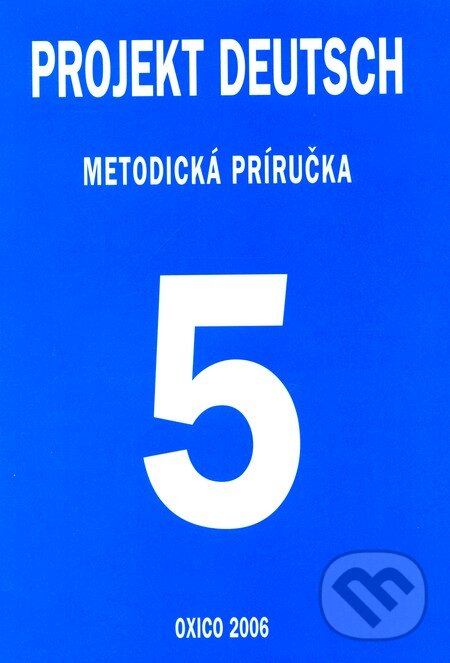 Kniha: Projekt Deutsch 5 - Metodická príručka (Oxford University Press). Oxford University Press Kniha: Projekt Deutsch 5 - Metodická príručka (Oxford University Press). Oxford University Press