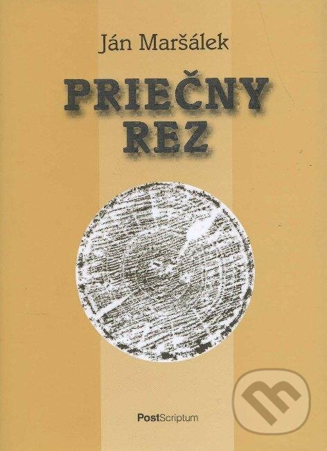 Kniha: Priečny rez (Ján Maršálek). PostScriptum, 2012 Kniha: Priečny rez (Ján Maršálek). PostScriptum, 2012